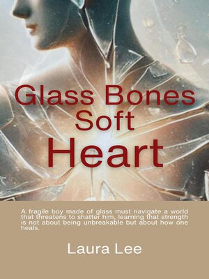 cover image of Glass Bones Soft Heart